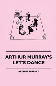 Arthur Murray's Let's Dance, Murray Arthur