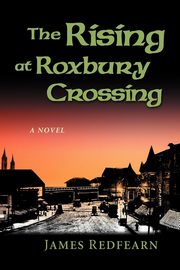 The Rising at Roxbury Crossing, Redfearn James G.