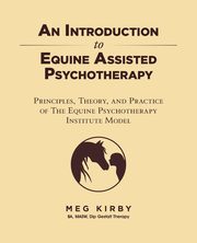 An Introduction to Equine Assisted Psychotherapy, Kirby Meg