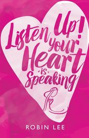 Listen Up! Your Heart Is Speaking, Lee Robin