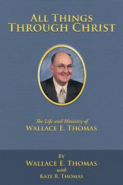 All Things Through Christ, Thomas Wallace E.