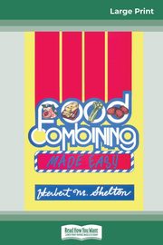 Food Combining Made Easy, Shelton Herbert M.