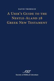 ksiazka tytu: A User's Guide to the Nestle-Aland 28 Greek New Testament autor: Trobisch David