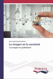 La imagen en la sociedad, Cozatl Cabrera Juan Carlos