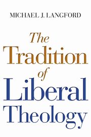 Tradition of Liberal Theology, Langford Michael