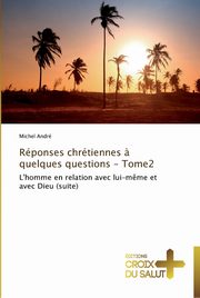 Rponses chrtiennes ? quelques questions - tome2, ANDRE-M
