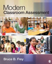 Modern Classroom Assessment, Frey Bruce B.