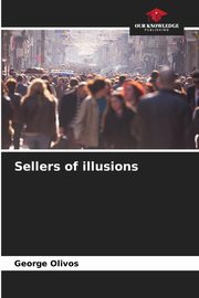 Sellers of illusions, Olivos George