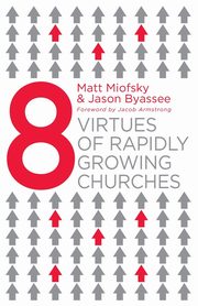 Eight Virtues of Rapidly Growing Churches, Miofsky Matt
