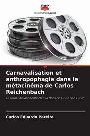 Carnavalisation et anthropophagie dans le mtacinma de Carlos Reichenbach, Pereira Carlos Eduardo