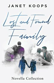 Lost and Found Family Novella Collection, Koops Janet