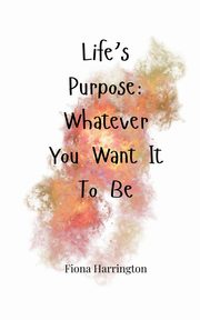 Life's Purpose, Harrington Fiona