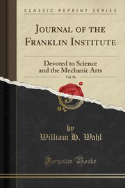 ksiazka tytu: Journal of the Franklin Institute, Vol. 96 autor: Wahl William H.