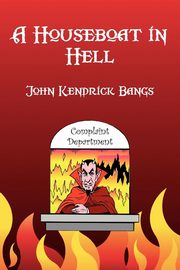 A Houseboat in Hell, Bangs John Kendrick