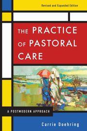 The Practice of Pastoral Care, Rev. and Exp. Ed, Doehring Carrie