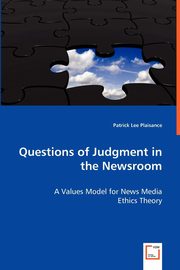 Questions of Judgment in the Newsroom, Plaisance Patrick Lee