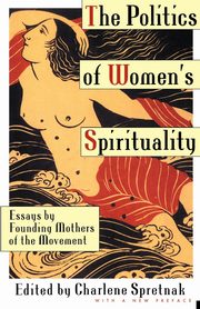 ksiazka tytu: The Politics of Women's Spirituality autor: Spretnak Charlene