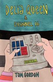 DELIA QUEEN & CHANNEL 16, Gordon Tom