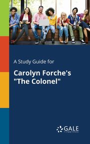 A Study Guide for Carolyn Forche's 