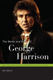Words and Music of George Harrison, The, Inglis Ian