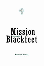 Mission Among the Blackfeet, Harrod Howard L.