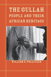 The Gullah People and Their African Heritage, Pollitzer William S.