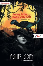 Agnes Grey and Journey to the Centre of the Earth, Bronte Anne and Verne Jules
