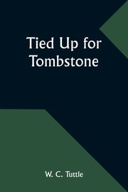 Tied Up for Tombstone, Tuttle W. C.