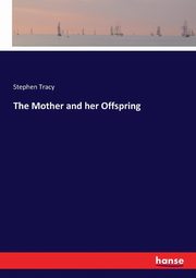 The Mother and her Offspring, Tracy Stephen