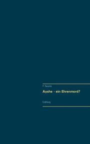 Ayshe - Ein Ehrenmord?, Raconte P.