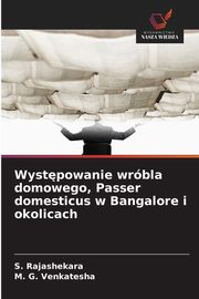 Wystpowanie wrbla domowego, Passer domesticus w Bangalore i okolicach, Rajashekara S.