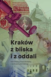 Krakw z bliska i z oddali, Houj Dominika, Laskowski Andrzej