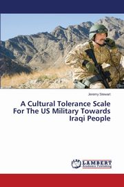 ksiazka tytu: A Cultural Tolerance Scale For The US Military Towards Iraqi People autor: Stewart Jeremy