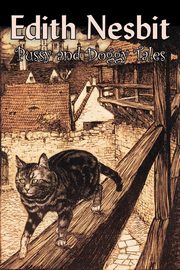 Pussy and Doggy Tales by Edith Nesbit, Science Fiction, Adventure, Fantasy & Magic, Fairy Tales, Folk Tales, Legends & Mythology, Nesbit Edith