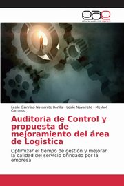 ksiazka tytu: Auditoria de Control y propuesta de mejoramiento del rea de Logistica autor: Navarrete Bonilla Leslie Giannina