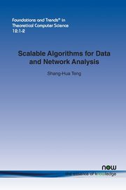 Scalable Algorithms for Data and Network Analysis, Teng Shang-Hua