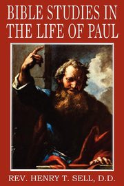 Bible Studies in the Life of Paul, Sell Henry T.