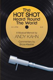 The HOT SHOT Heard 'Round the World, Kahn Andy