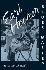 Earl Hooker, Blues Master, Danchin Sebastian