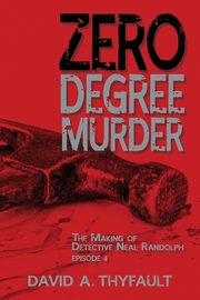 Zero Degree Murder, Thyfault David A