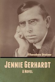 Jennie Gerhardt, Dreiser Theodore