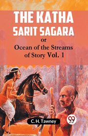 The Katha Sarit Sagara Or Ocean Of The Streams Of Story Vol. 1, Tawney C. H.