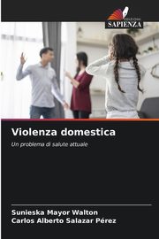 ksiazka tytu: Violenza domestica autor: Mayor Walton Sunieska