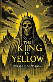 The King In Yellow(Illustrated), W. Chambers Robert