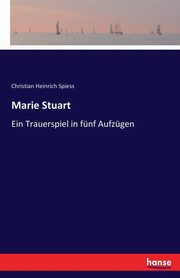 Marie Stuart, Spiess Christian Heinrich