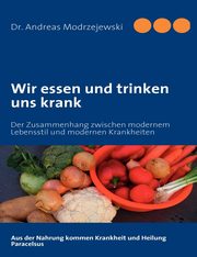 Wir essen und trinken uns krank, Modrzejewski Andreas