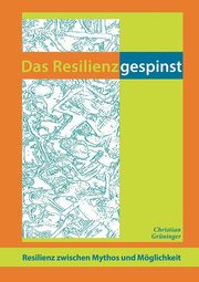 Das Resilienzgespinst, Grninger Christian