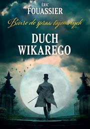 Biuro do spraw tajemnych Tom 2 Duch Wikarego, Fouassier Eric