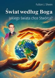 wiat wedug Boga, Sheen Fulton J.