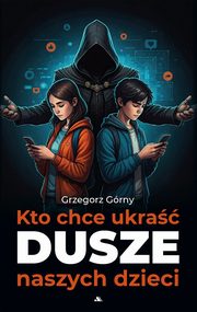 Kto chce ukra dusze naszych dzieci, Grny Grzegorz